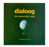 Dialoog | De wezenlijke weg en het belang van goede dialoog. 